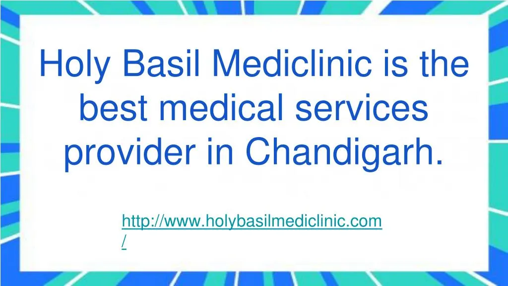 holy basil mediclinic is the best medical services provider in chandigarh