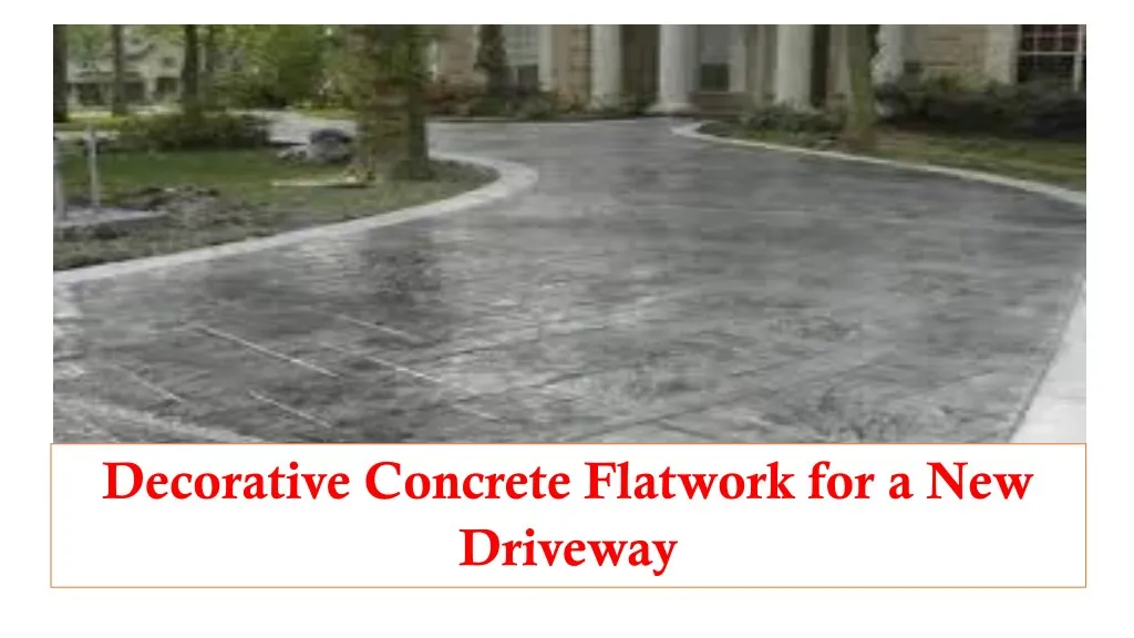 decorative concrete flatwork for a new driveway