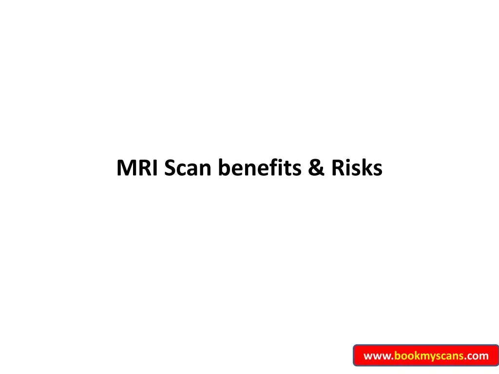 mri scan benefits risks