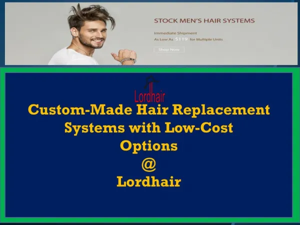 Custom-Made Hair Replacement Systems with Low-Cost Options Lordhair