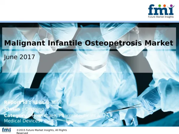 Malignant Infantile Osteopetrosis : Latest Trends, Demand and Analysis 2027