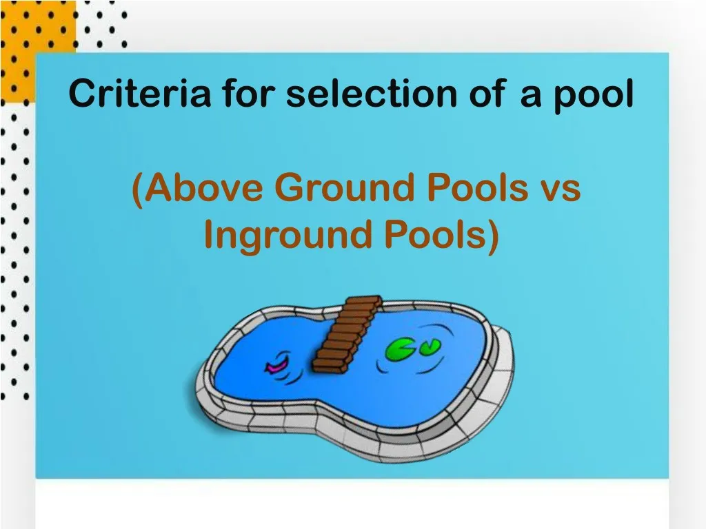 criteria for selection of a pool above ground