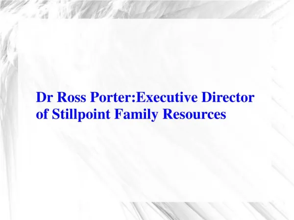 Dr Ross Porter - Executive Director of Stillpoint Family Resources.