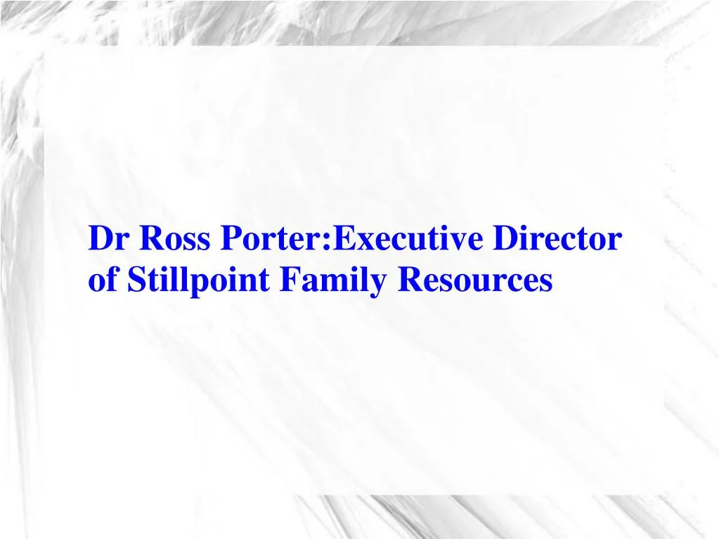 dr ross porter executive director of stillpoint
