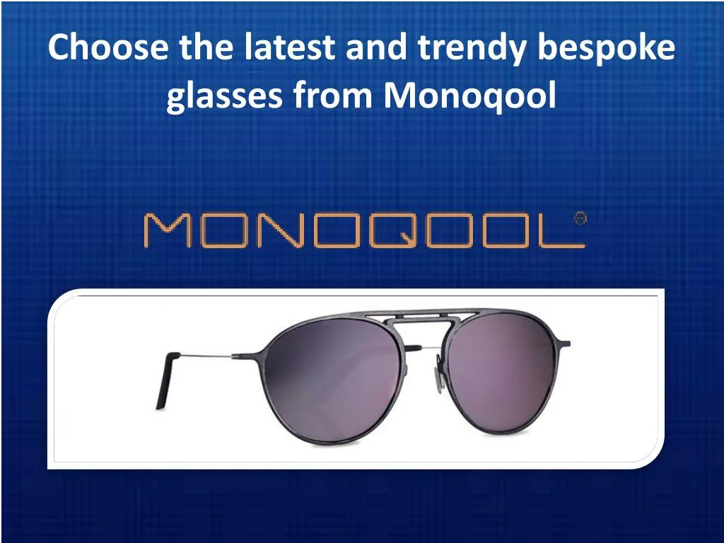 choose the latest and trendy bespoke glasses from