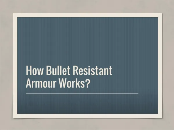 How Bullet Resistant Armour Works?