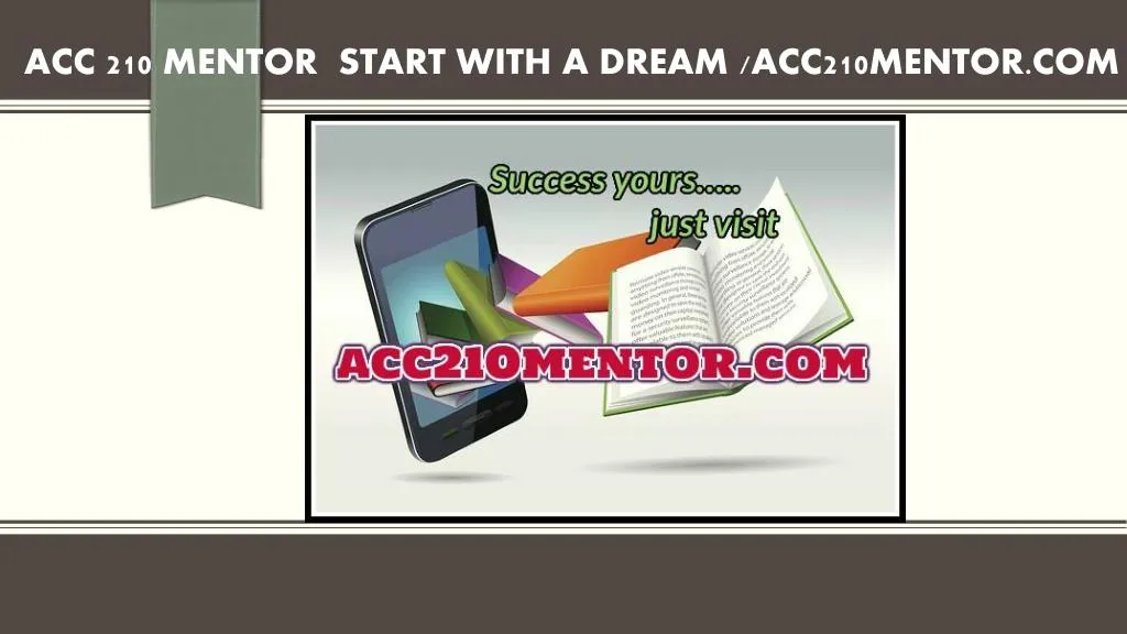 acc 210 mentor start with a dream acc210mentor com
