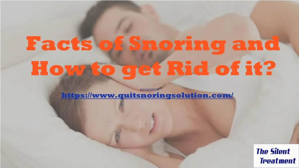 facts of snoring and how to get rid of it