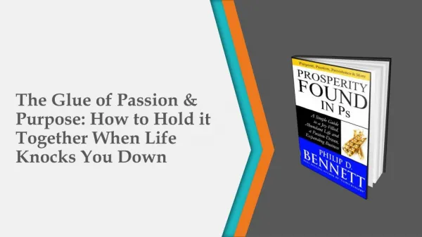 The Glue of Passion & Purpose: How to hold it Together When Life Knocks You Down