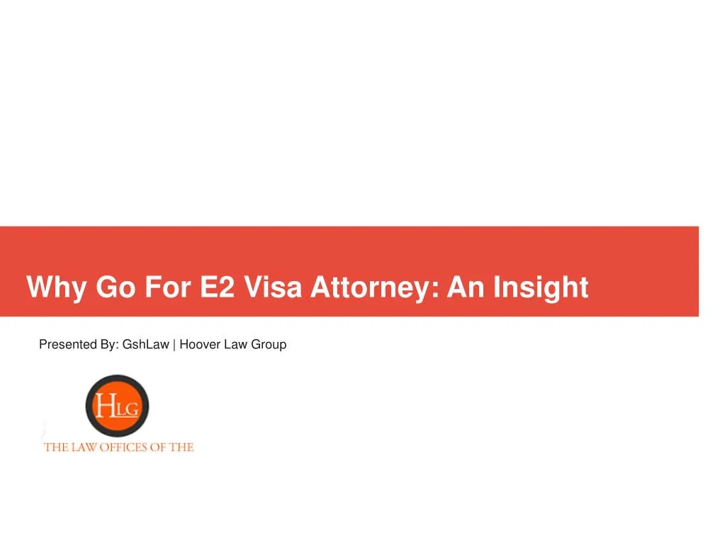 why go for e2 visa attorney an insight