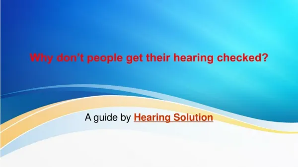 Why donot people get their hearing checkup
