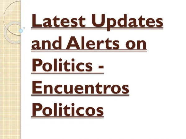 Encuentros Politicos - Latest Updates And Alerts On Politics