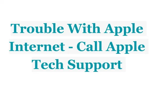 Trouble With Apple Internet - Call Apple Tech Support
