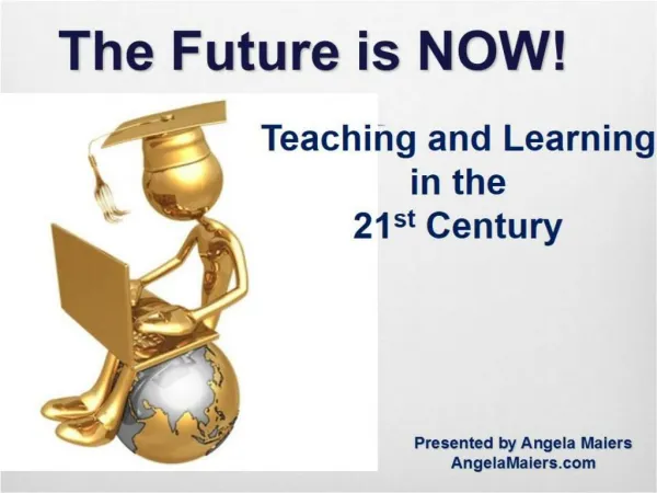 The Future Is Now -- 21st Century Teaching And Learning