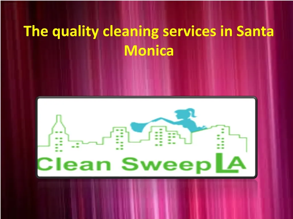 the quality cleaning services in santa monica