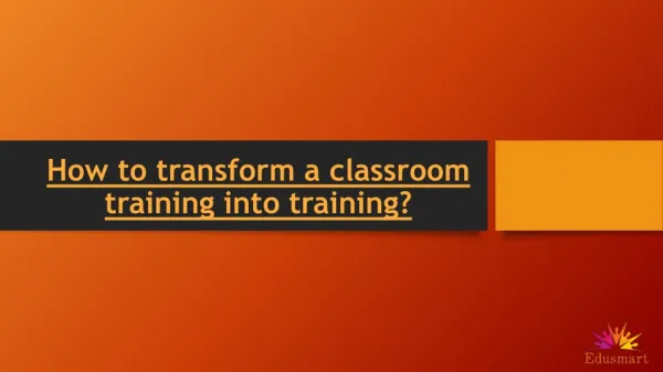 How to transform a classroom training into online training?