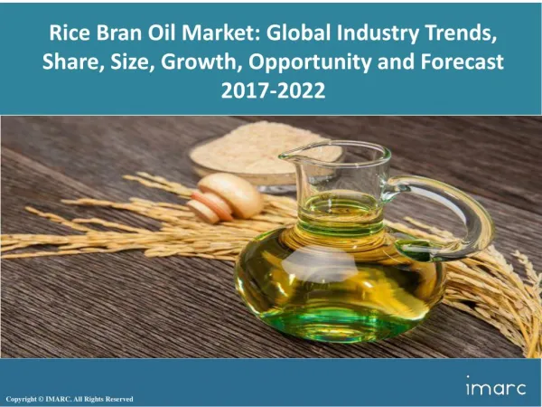 Global Vegetable Oil Market Report 2017: Industry Trends, Share, Size, Production, Opportunity and Forecast 2022