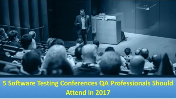 5 Software Testing Conferences QA Professionals Should Attend in 2017