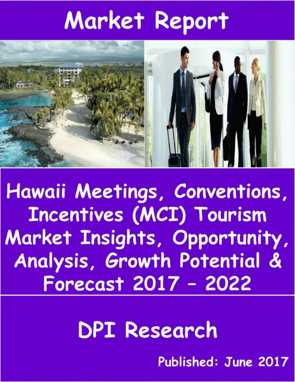 Hawaii Meetings, Conventions, Incentives (MCI) Tourism Market Insights, Opportunity, Analysis, Growth Potential & Foreca