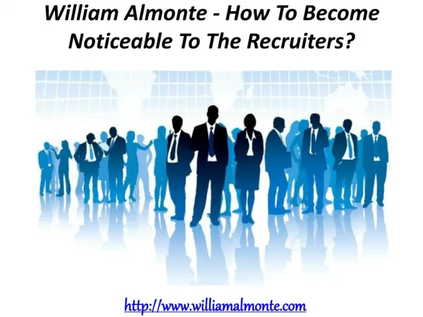 William Almonte - How To Become Noticeable To The Recruiters?