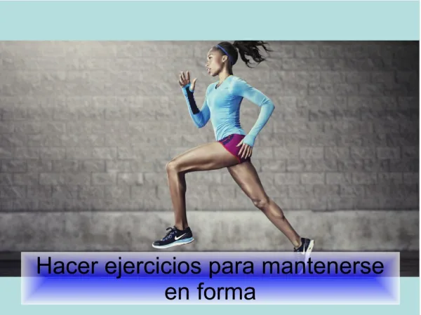 Hacer ejercicios para mantenerse en forma