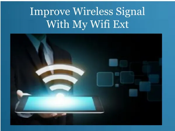 Improve Wireless Signal With My wifi Ext