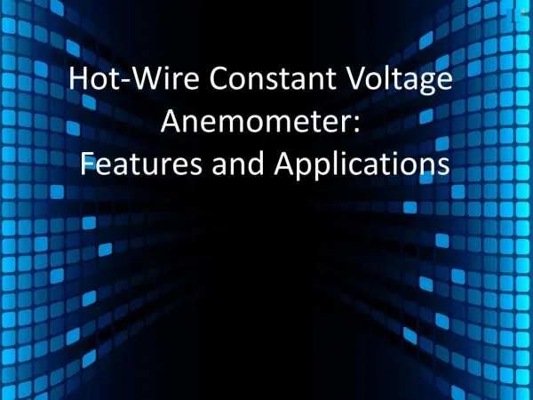 Hot-Wire Constant Voltage Anemometer Features and Applications