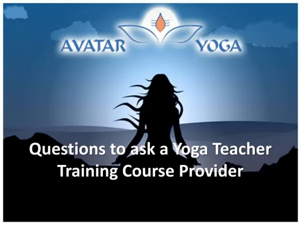 Questions to ask a Yoga Teacher Training Course Provider