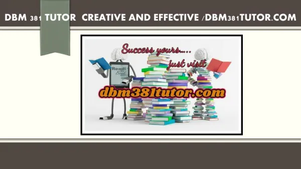 DBM 381 TUTOR Creative and Effective /dbm381tutor.com