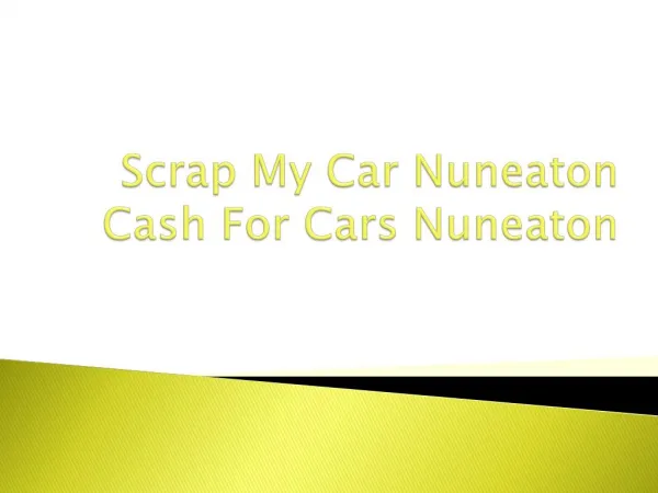 Scrap My Car Nuneaton | Cash For Cars Nuneaton