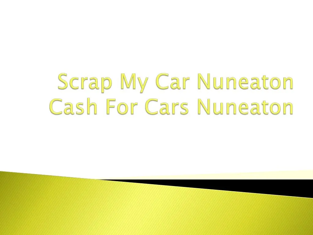 scrap my car nuneaton cash for cars nuneaton