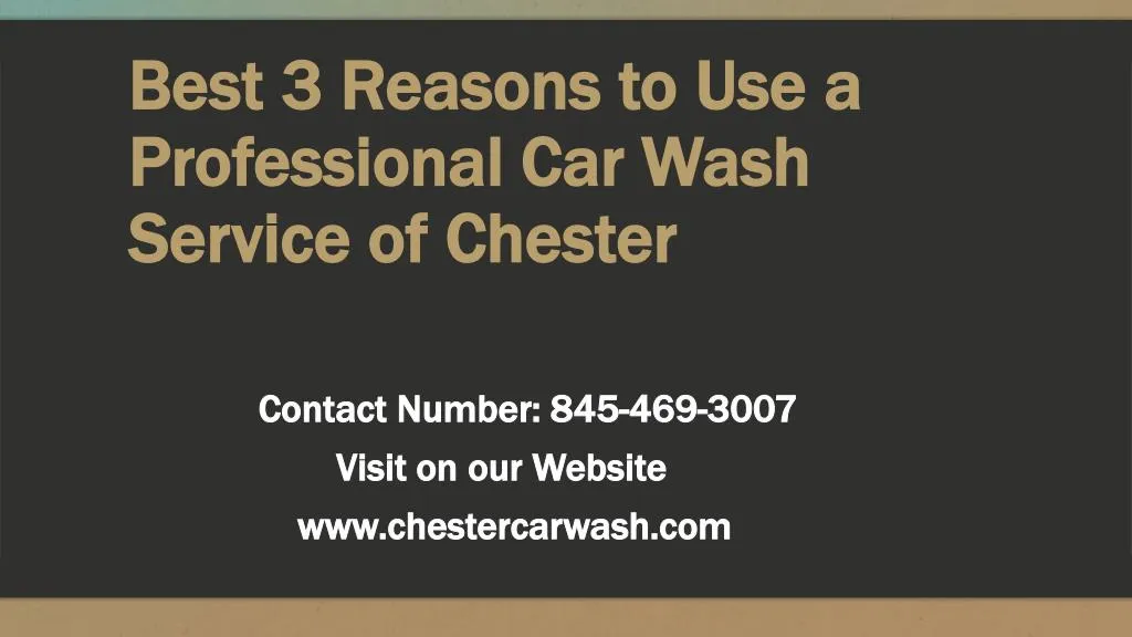 best 3 reasons to use a professional car wash service of chester
