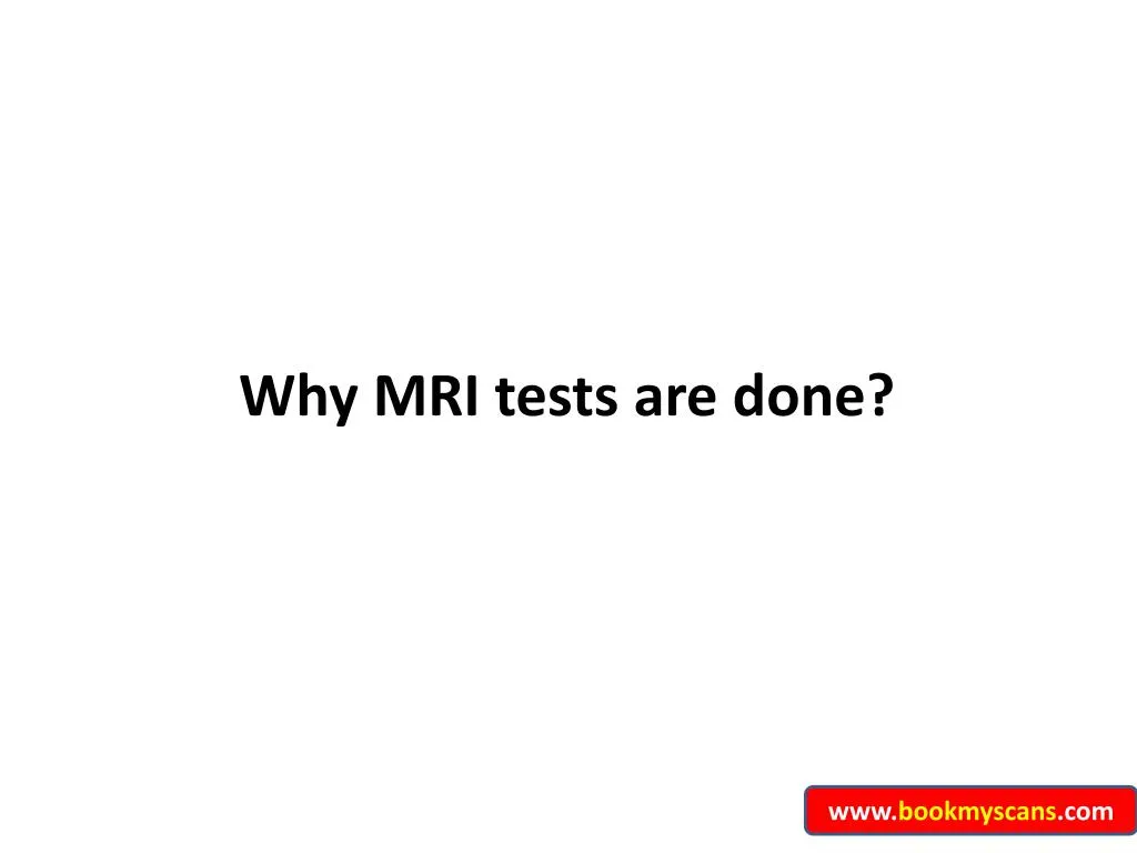 why mri tests are done