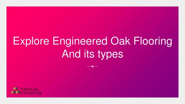 Explore Engineered Oak Flooring and its types - Nexus Flooring