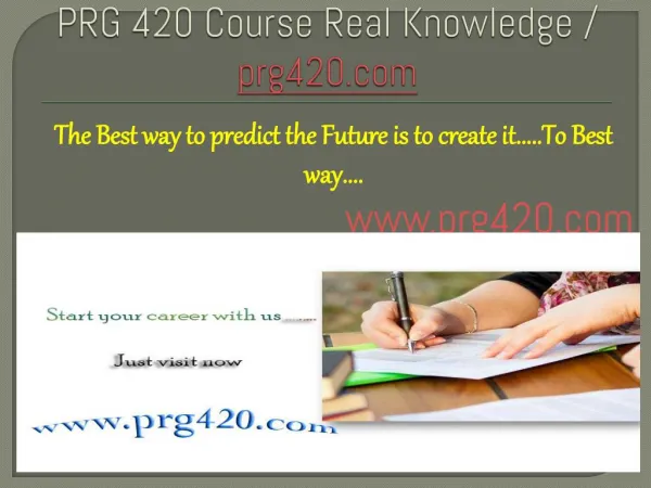 PRG 420 Course Real Knowledge / prg420.com