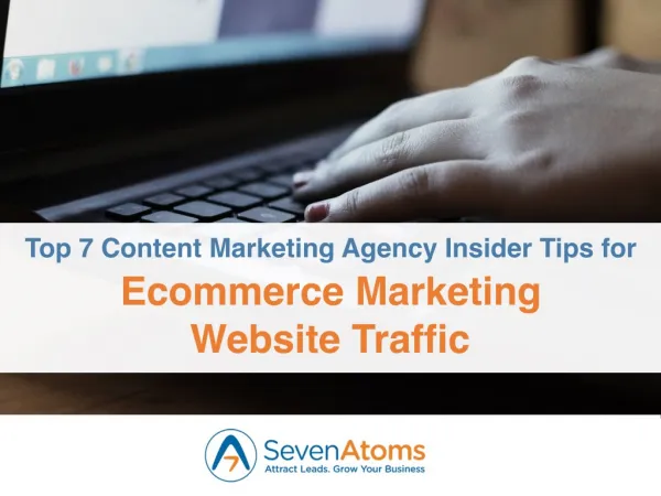 Top 7 Content Marketing Agency Insider Tips for Ecommerce Marketing