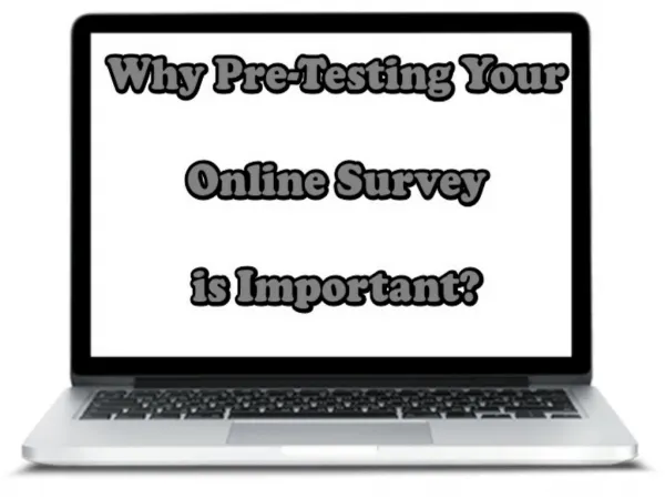 Why Pre-Testing Your Online Survey is Important?