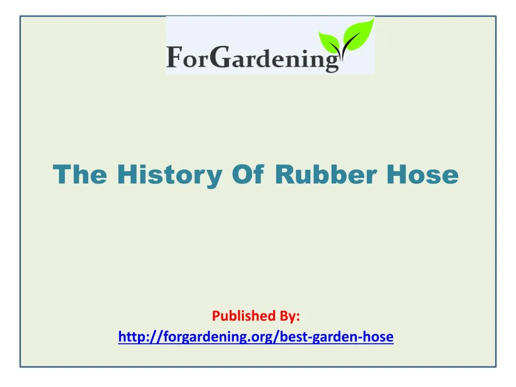 the history of rubber hose published by http forgardening org best garden hose