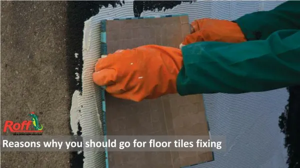 Reasons why you should go for floor tiles fixing
