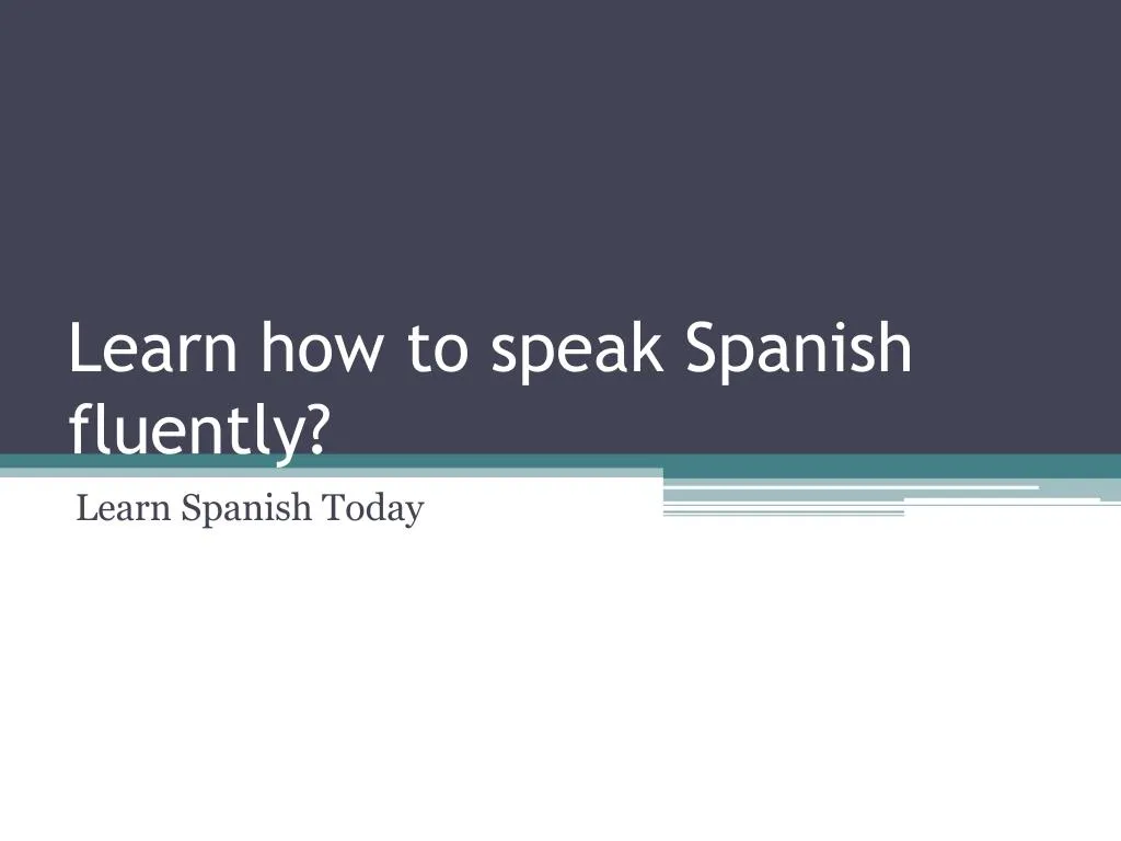 learn how to speak spanish fluently