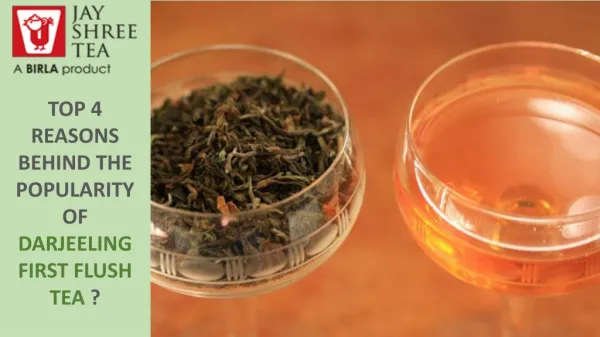 Top 4 Reasons Behind The Popularity of Darjeeling First Flush Tea?