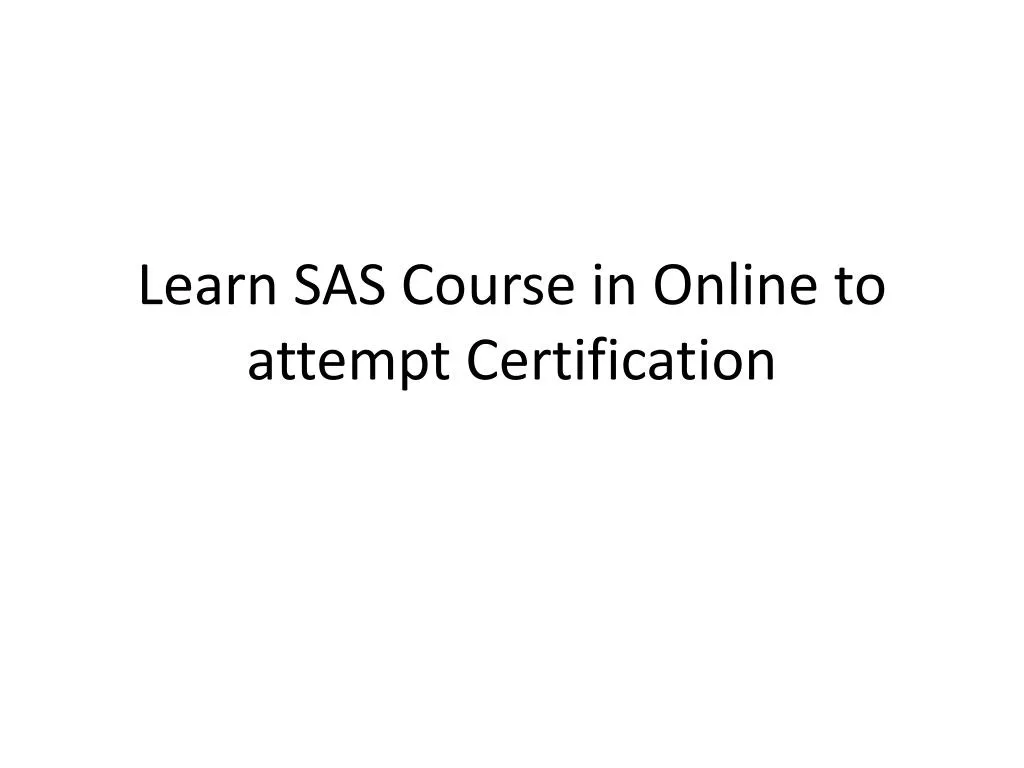 learn sas course in online to attempt certification