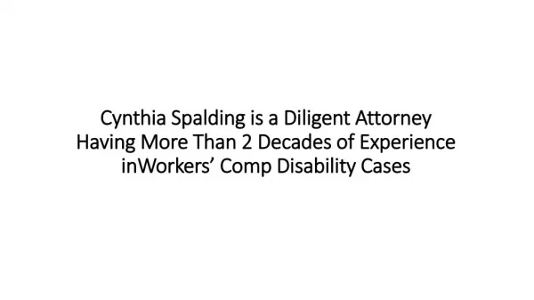 Cynthia spalding is a diligent attorney having more than 2 decades of experience in workers’ comp disability cases