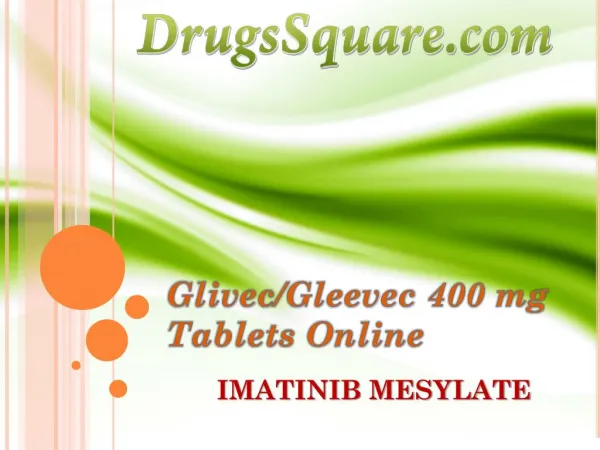 Glivec/Gleevec 400 mg - Imatinib Mesylate Tablets Online Price, Supplier & Retailer