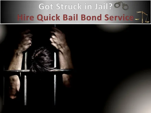 Got Struck in Jail? Hire Quick Bail Bond Service