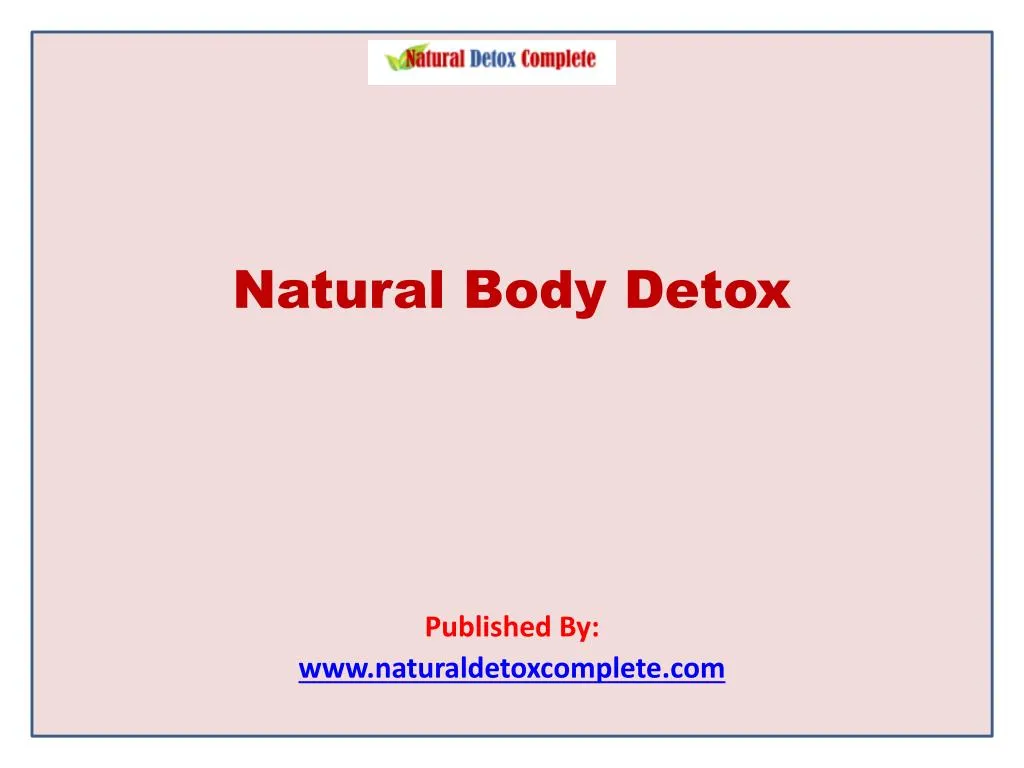 natural body detox published by www naturaldetoxcomplete com