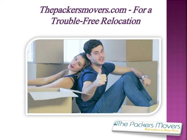 Thepackersmovers.com - For a Trouble-Free Relocation