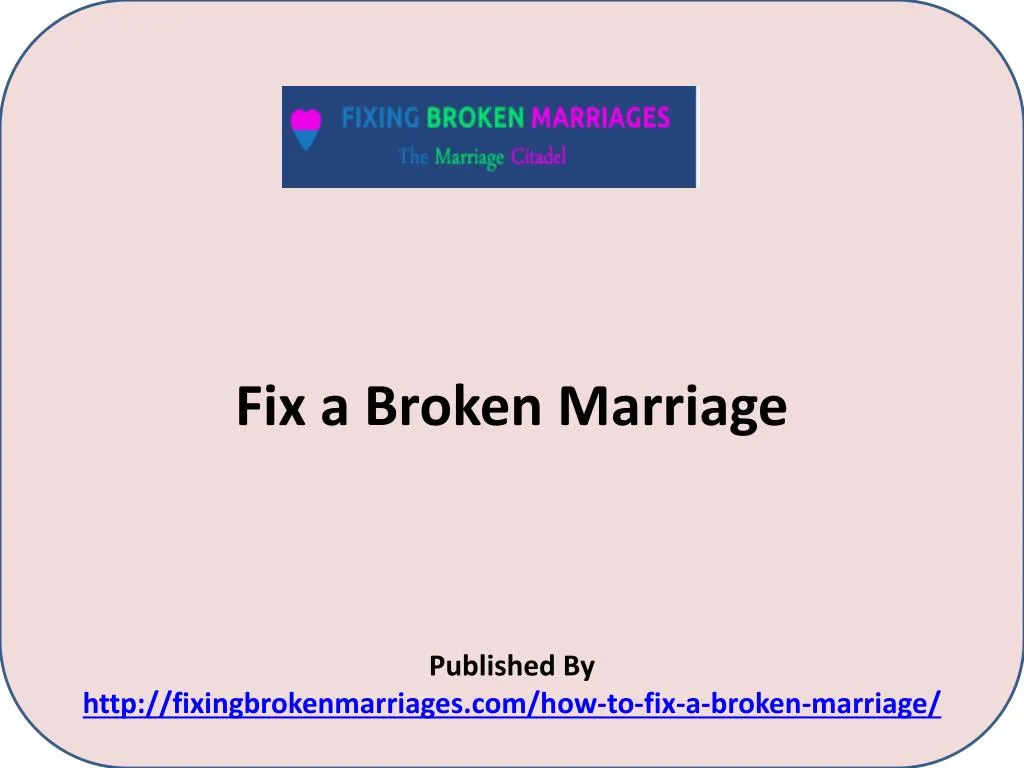 fix a broken marriage published by http fixingbrokenmarriages com how to fix a broken marriage