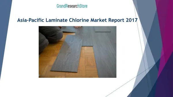 Asia-Pacific Laminate Chlorine Market Report 2017