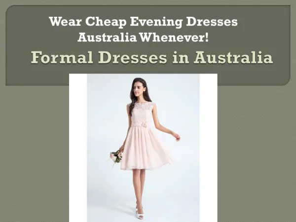 Wear Cheap Evening Dresses Australia Whenever!